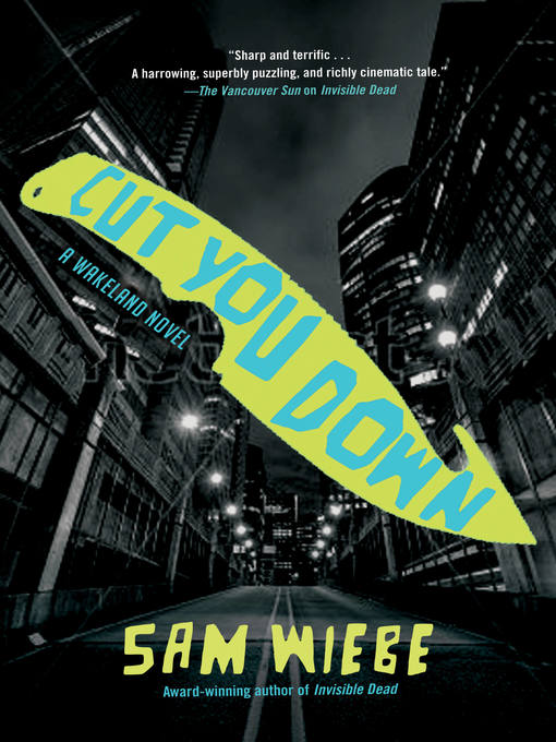 Title details for Cut You Down by Sam Wiebe - Available